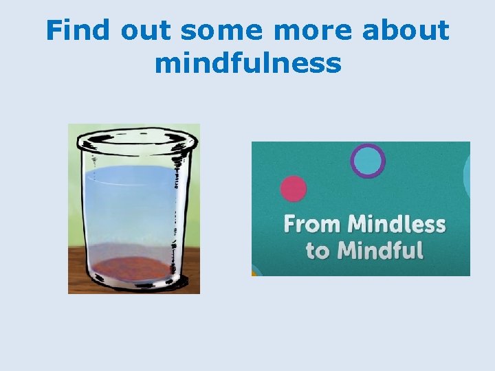 Find out some more about mindfulness 