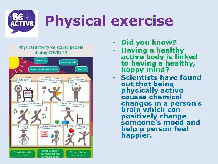 Physical exercise • Did you know? • Having a healthy active body is linked