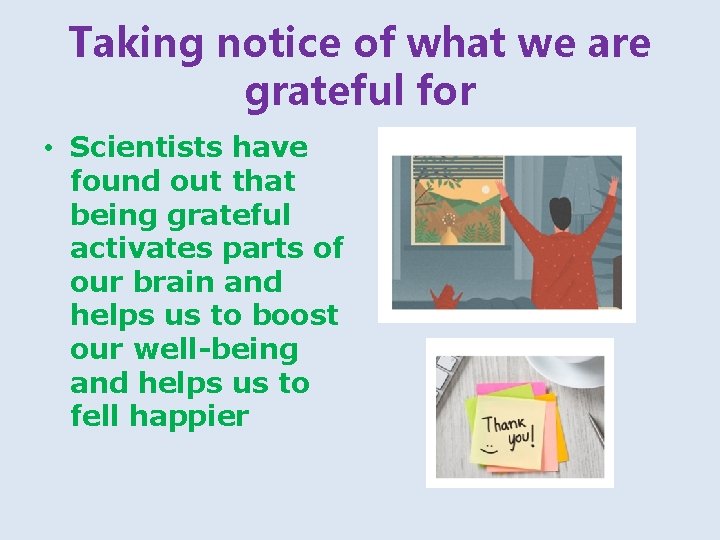 Taking notice of what we are grateful for • Scientists have found out that