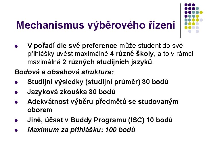 Mechanismus výběrového řízení V pořadí dle své preference může student do své přihlášky uvést