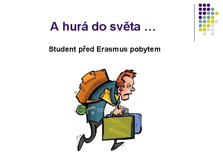 A hurá do světa … Student před Erasmus pobytem 