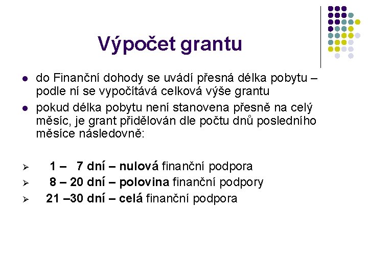 Výpočet grantu l l Ø Ø Ø do Finanční dohody se uvádí přesná délka