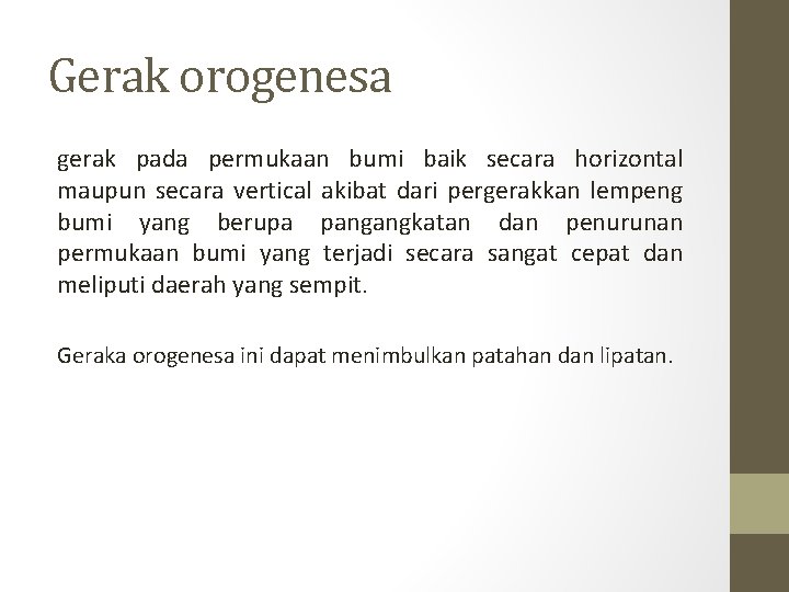 Gerak orogenesa gerak pada permukaan bumi baik secara horizontal maupun secara vertical akibat dari