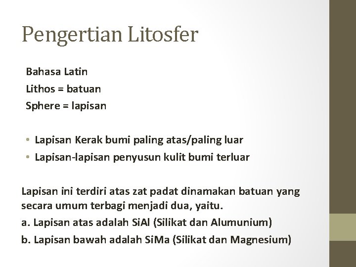 Pengertian Litosfer Bahasa Latin Lithos = batuan Sphere = lapisan • Lapisan Kerak bumi