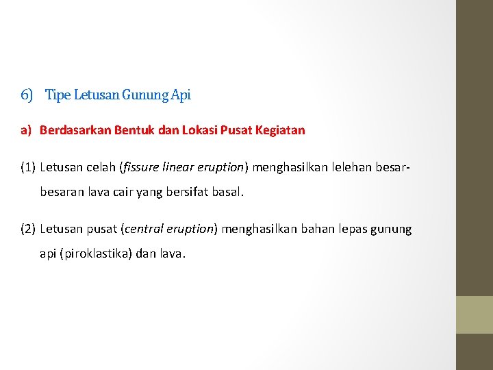 6) Tipe Letusan Gunung Api a) Berdasarkan Bentuk dan Lokasi Pusat Kegiatan (1) Letusan