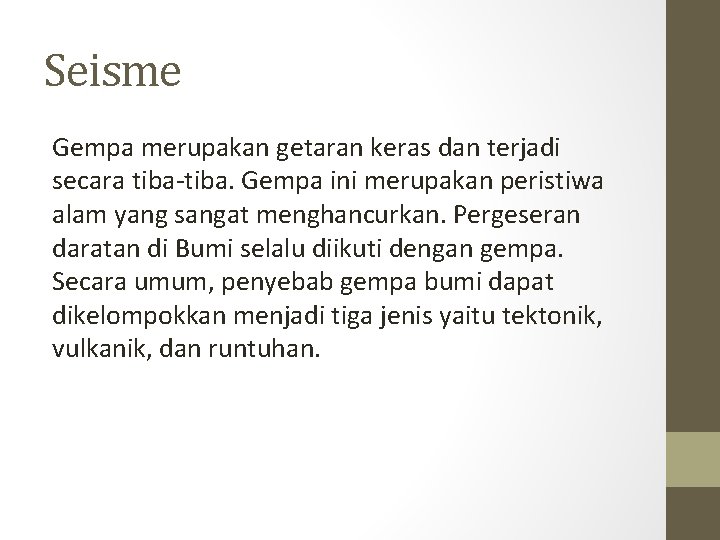 Seisme Gempa merupakan getaran keras dan terjadi secara tiba-tiba. Gempa ini merupakan peristiwa alam