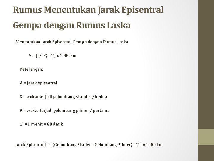 Rumus Menentukan Jarak Episentral Gempa dengan Rumus Laska A = [ (S-P) - 1']