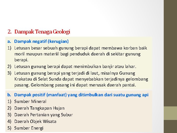 2. Dampak Tenaga Geologi a. Dampak negatif (kerugian) 1) Letusan besar sebuah gunung berapi