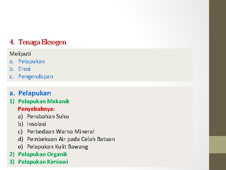 4. Tenaga Eksogen Meliputi a. Pelapukan b. Erosi c. Pengendapan a. Pelapukan 1) Pelapukan