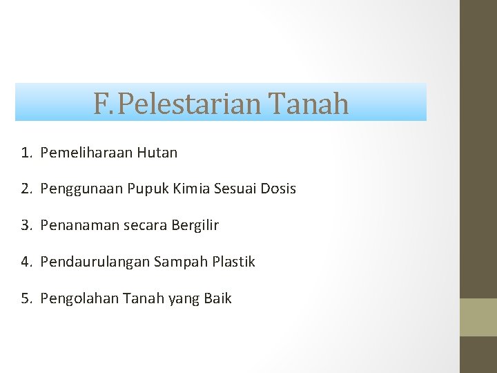 F. Pelestarian Tanah 1. Pemeliharaan Hutan 2. Penggunaan Pupuk Kimia Sesuai Dosis 3. Penanaman