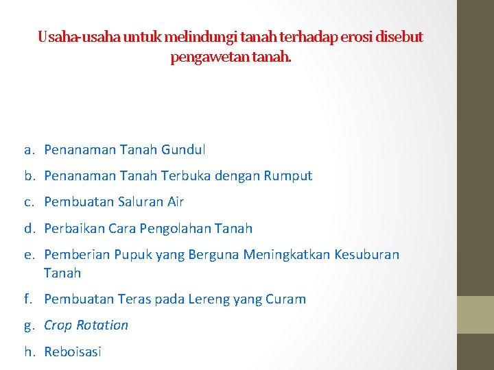 Usaha-usaha untuk melindungi tanah terhadap erosi disebut pengawetan tanah. a. Penanaman Tanah Gundul b.