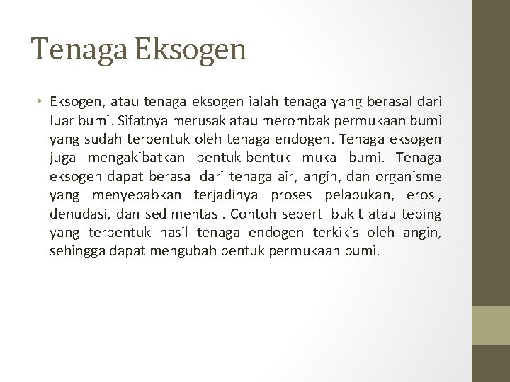 Tenaga Eksogen • Eksogen, atau tenaga eksogen ialah tenaga yang berasal dari luar bumi.