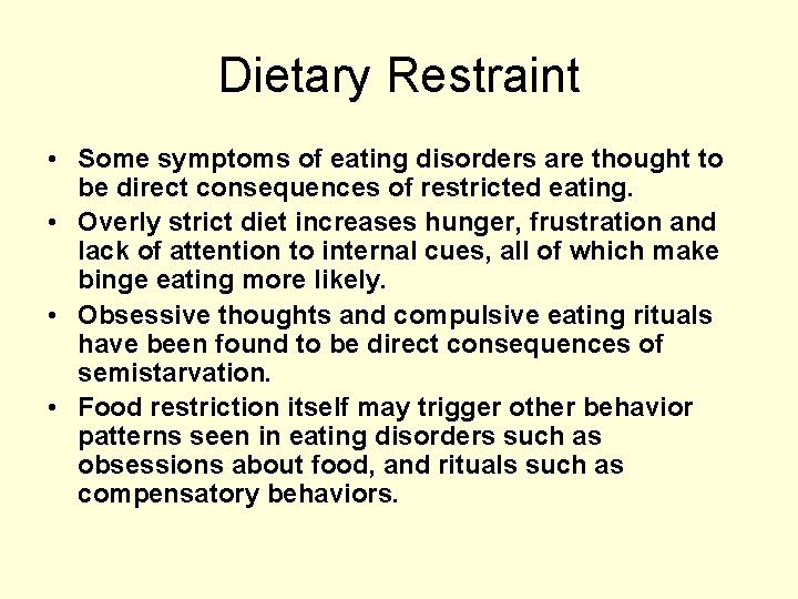 Dietary Restraint • Some symptoms of eating disorders are thought to be direct consequences
