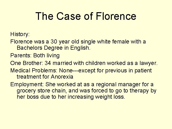 The Case of Florence History: Florence was a 30 year old single white female