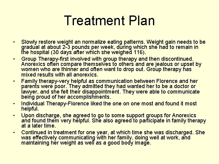 Treatment Plan • • • Slowly restore weight an normalize eating patterns. Weight gain