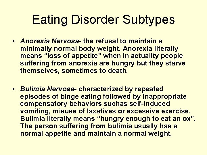 Eating Disorder Subtypes • Anorexia Nervosa- the refusal to maintain a minimally normal body