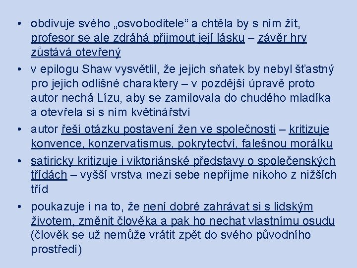  • obdivuje svého „osvoboditele“ a chtěla by s ním žít, profesor se ale