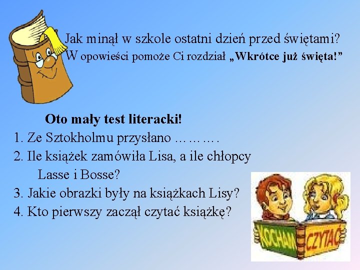 Jak minął w szkole ostatni dzień przed świętami? W opowieści pomoże Ci rozdział „Wkrótce