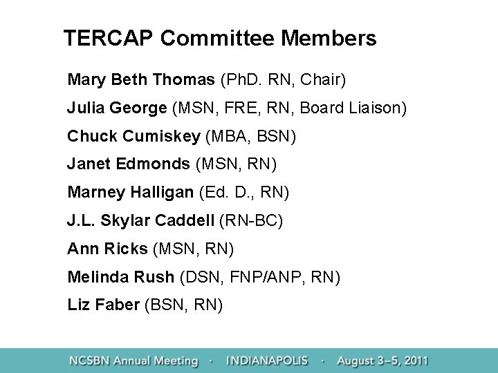 TERCAP Committee Members Mary Beth Thomas (Ph. D. RN, Chair) Julia George (MSN, FRE,