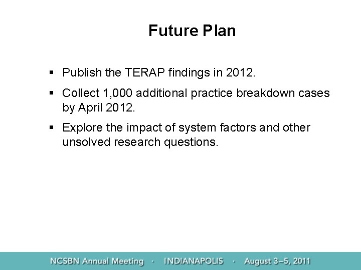 Future Plan § Publish the TERAP findings in 2012. § Collect 1, 000 additional