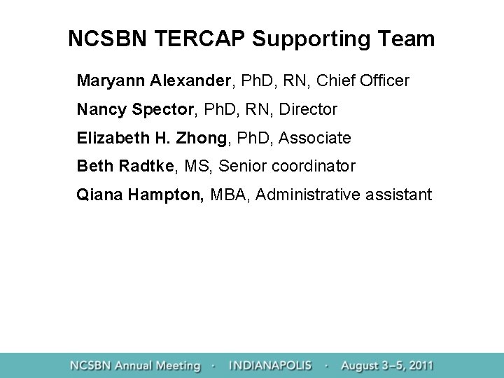 NCSBN TERCAP Supporting Team Maryann Alexander, Ph. D, RN, Chief Officer Nancy Spector, Ph.