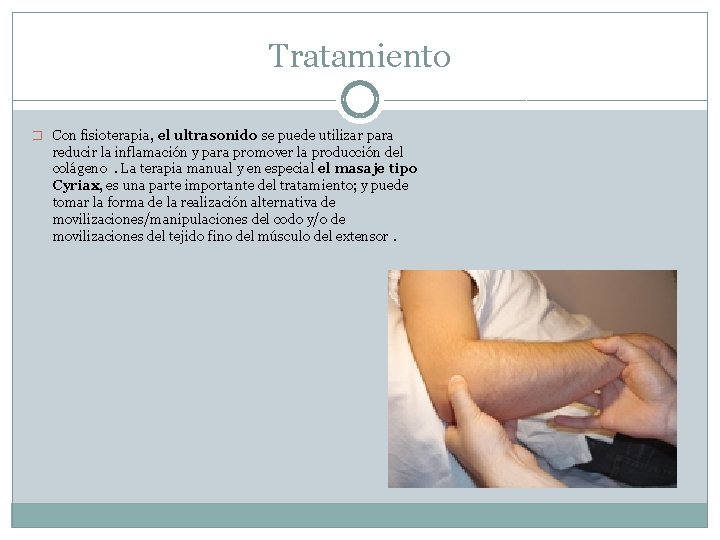 Tratamiento � Con fisioterapia, el ultrasonido se puede utilizar para reducir la inflamación y