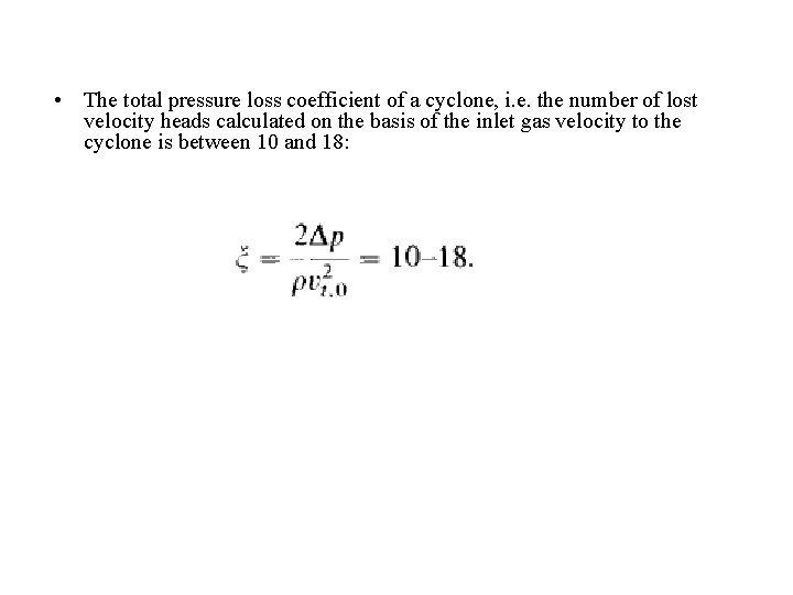  • The total pressure loss coefficient of a cyclone, i. e. the number