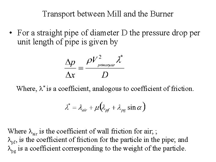 Transport between Mill and the Burner • For a straight pipe of diameter D