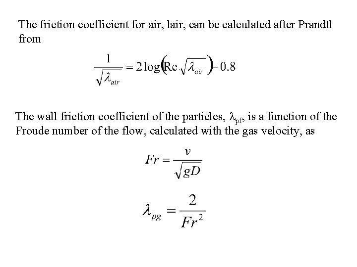 The friction coefficient for air, lair, can be calculated after Prandtl from The wall