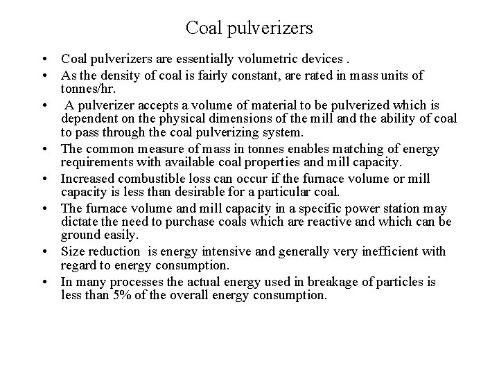 Coal pulverizers • Coal pulverizers are essentially volumetric devices. • As the density of