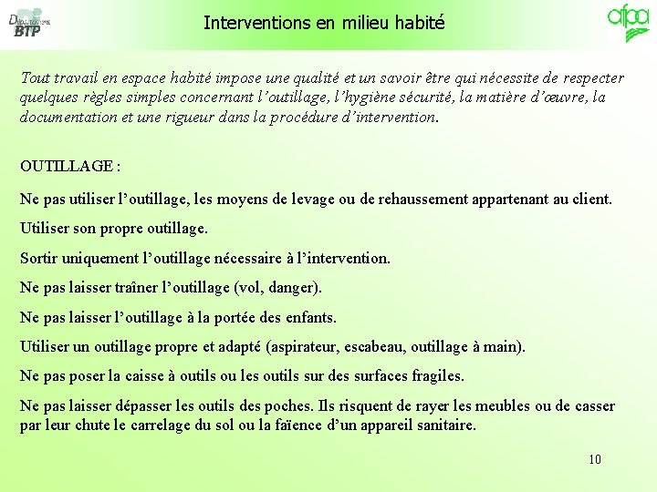 Interventions en milieu habité Tout travail en espace habité impose une qualité et un