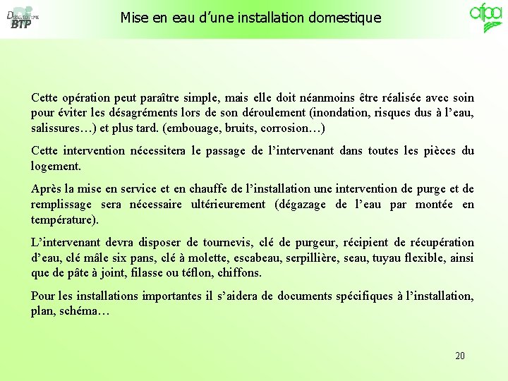 Mise en eau d’une installation domestique Cette opération peut paraître simple, mais elle doit