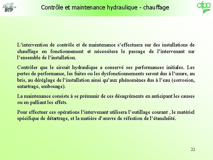 Contrôle et maintenance hydraulique - chauffage L’intervention de contrôle et de maintenance s’effectuera sur