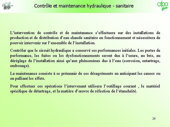 Contrôle et maintenance hydraulique - sanitaire L’intervention de contrôle et de maintenance s’effectuera sur