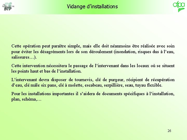 Vidange d’installations Cette opération peut paraître simple, mais elle doit néanmoins être réalisée avec