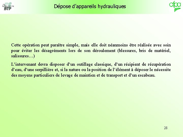 Dépose d’appareils hydrauliques Cette opération peut paraître simple, mais elle doit néanmoins être réalisée