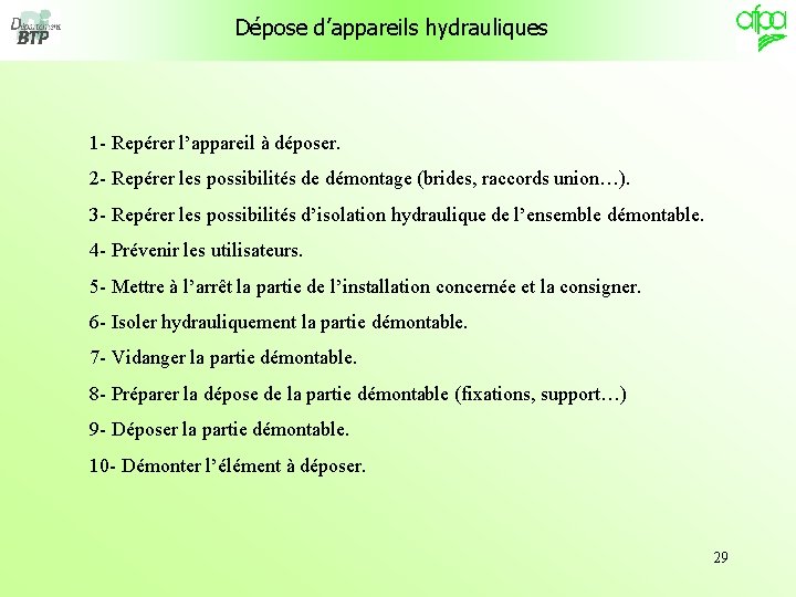 Dépose d’appareils hydrauliques 1 - Repérer l’appareil à déposer. 2 - Repérer les possibilités