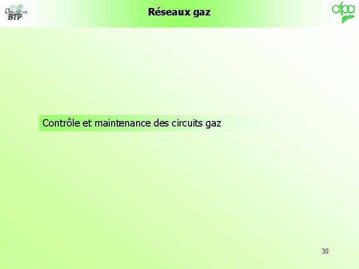 Réseaux gaz Contrôle et maintenance des circuits gaz 30 