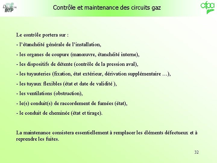 Contrôle et maintenance des circuits gaz Le contrôle portera sur : - l’étanchéité générale