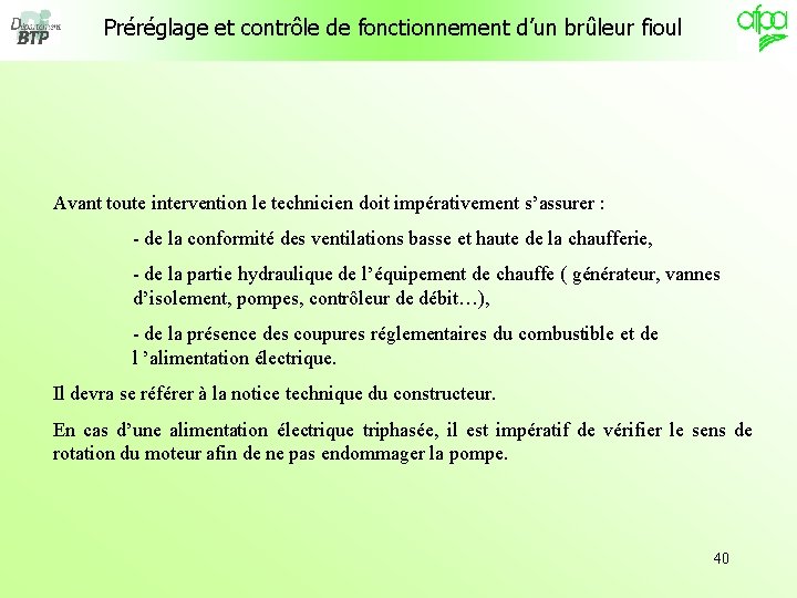 Préréglage et contrôle de fonctionnement d’un brûleur fioul Avant toute intervention le technicien doit