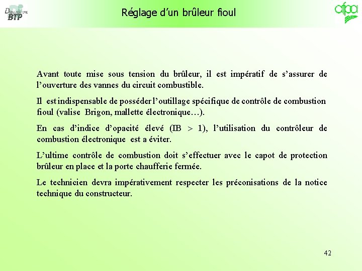 Réglage d’un brûleur fioul Avant toute mise sous tension du brûleur, il est impératif