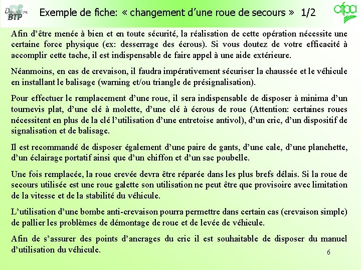 Exemple de fiche: « changement d’une roue de secours » 1/2 Afin d’être menée