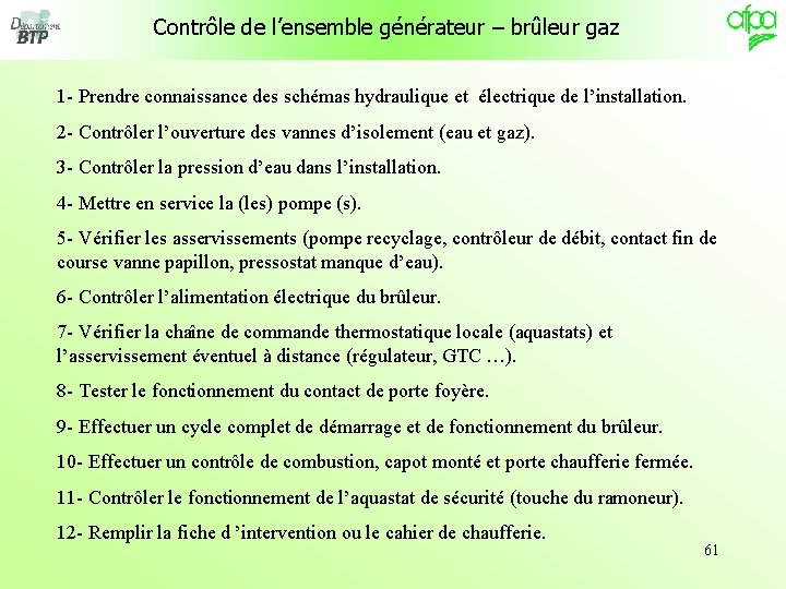 Contrôle de l’ensemble générateur – brûleur gaz 1 - Prendre connaissance des schémas hydraulique