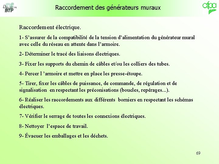 Raccordement des générateurs muraux Raccordement électrique. 1 - S’assurer de la compatibilité de la