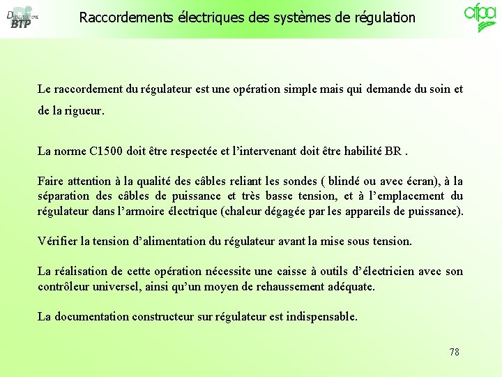 Raccordements électriques des systèmes de régulation Le raccordement du régulateur est une opération simple