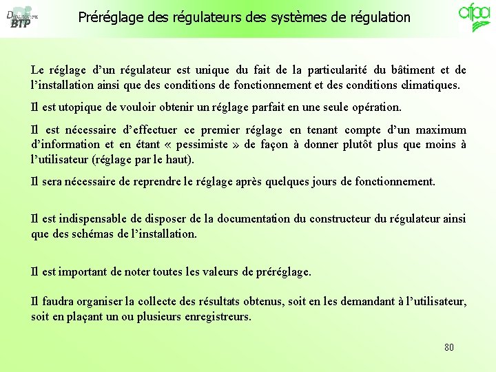 Préréglage des régulateurs des systèmes de régulation Le réglage d’un régulateur est unique du