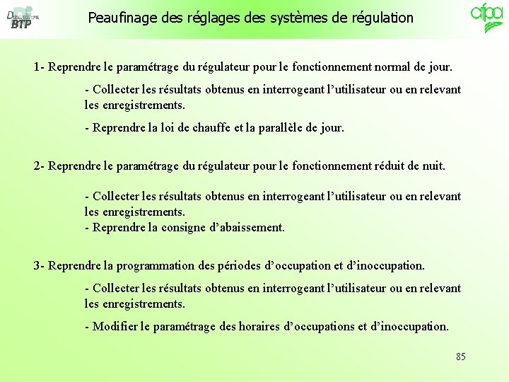 Peaufinage des réglages des systèmes de régulation 1 - Reprendre le paramétrage du régulateur