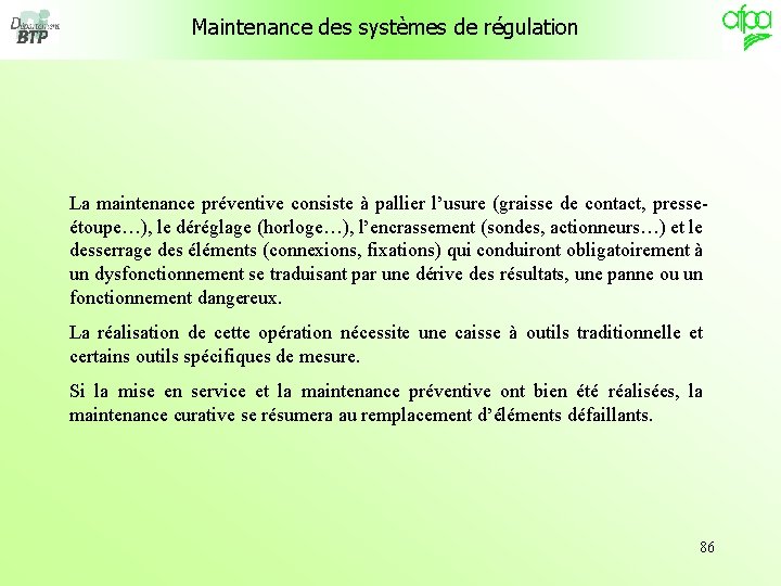 Maintenance des systèmes de régulation La maintenance préventive consiste à pallier l’usure (graisse de