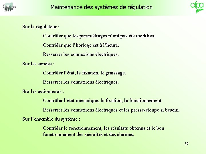 Maintenance des systèmes de régulation Sur le régulateur : Contrôler que les paramétrages n’ont