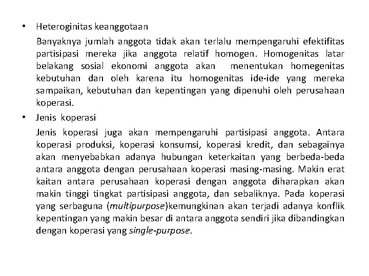  • Heteroginitas keanggotaan Banyaknya jumlah anggota tidak akan terlalu mempengaruhi efektifitas partisipasi mereka